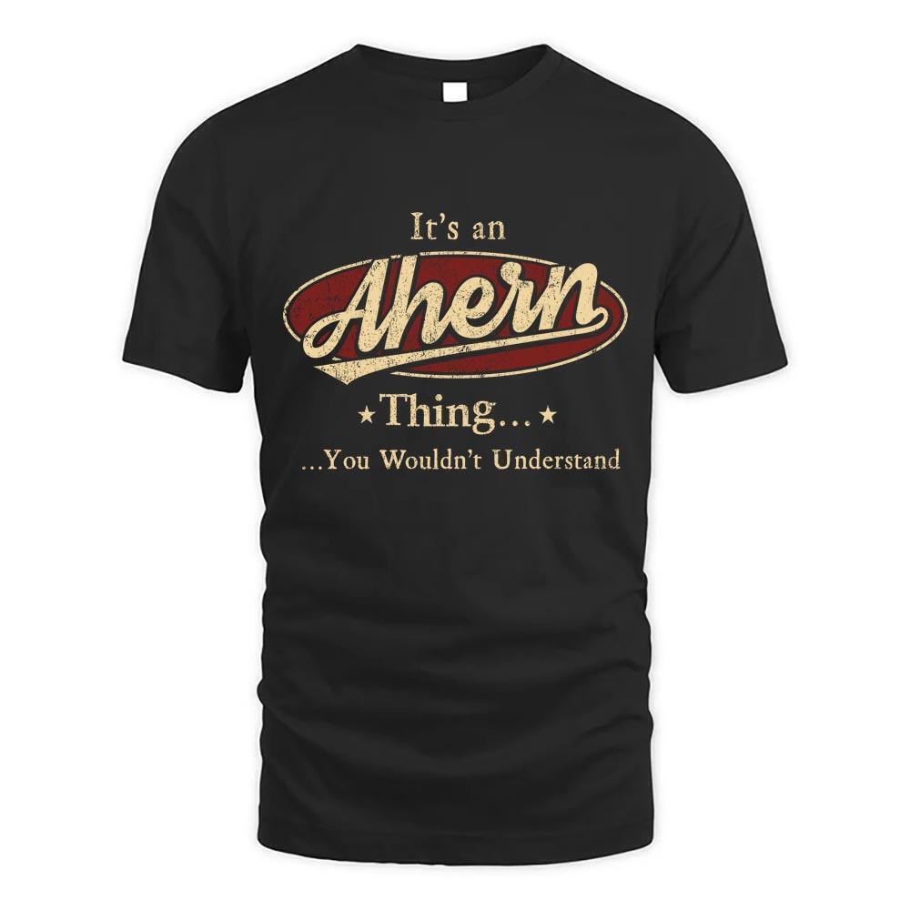 Its Ahern Thing You Wouldnt Understand D1 T Shirt